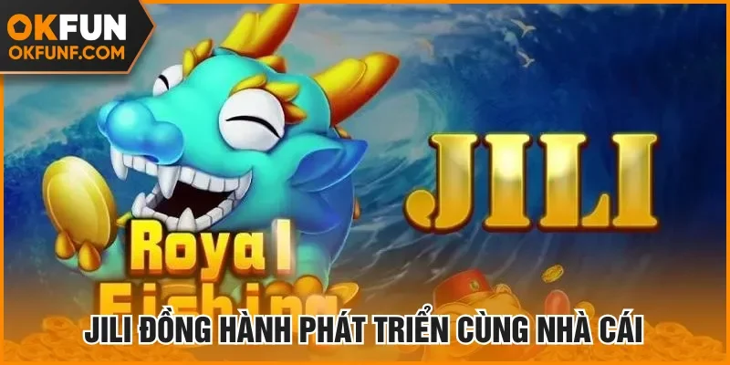 Jili đồng hành phát triển cùng nhà cái